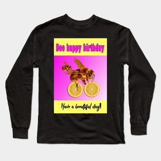 Bee happy birthday Long Sleeve T-Shirt